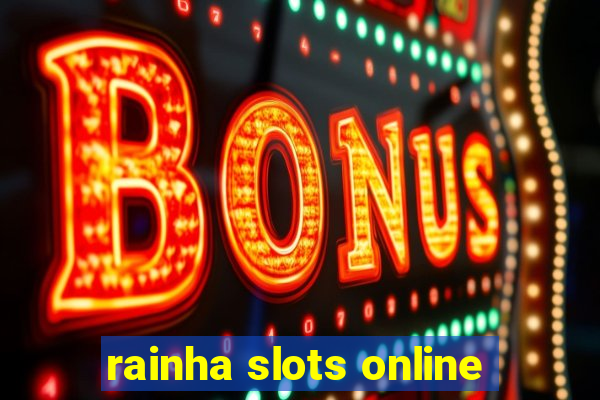 rainha slots online